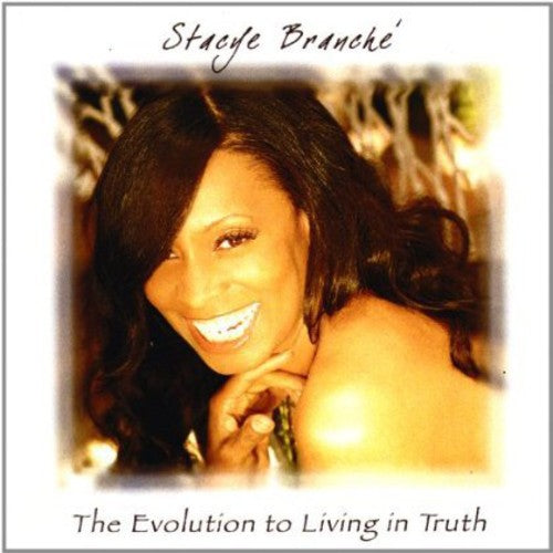 Branche,stacye - Evolution To Living In Truth - Music CD