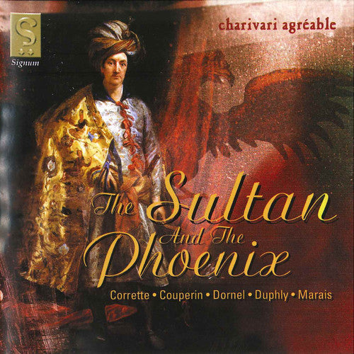 the album cover for Coperin / Corrette / Charivari Agreable - Sultan & the Phoenix
