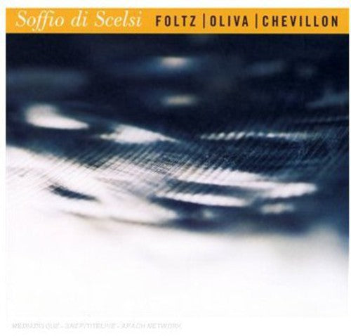 the album cover for Foltz/Oliva/Chevillon - Soffio Di Scelsi