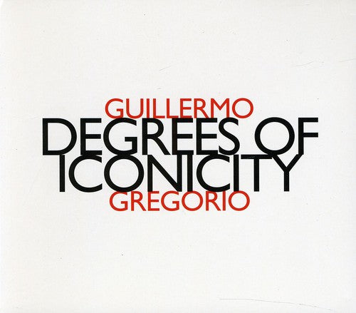 Gregorio,guillermo - Degree Of Iconicity - Music CD
