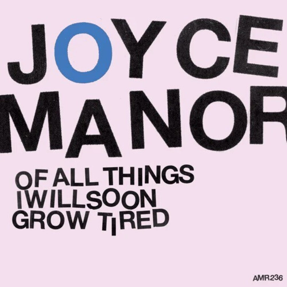 Joyce Manor - Of All Things I Will Soon Grow Tired [LP] Vinyl Record