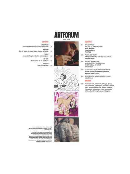 Artforum - April 2024: The Art Of Mark Rothko, Bill Griffith's Three Rocks & The Cult Of Nancy, Jamian Juliano-Villani, Impressionism's Contested Legacy, Yuan Goang-Ming, Grace Wales Bonner & More!