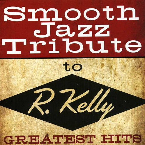 Smooth Jazz All Stars - R Kelly Smooth Jazz Tribute - Music CD