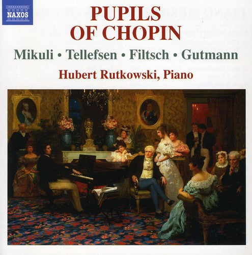 Tellefsen / Filtsch / Mikuli / Gutmann / Rutkowski - Piano Music By Pupils Of Chopin - Music CD