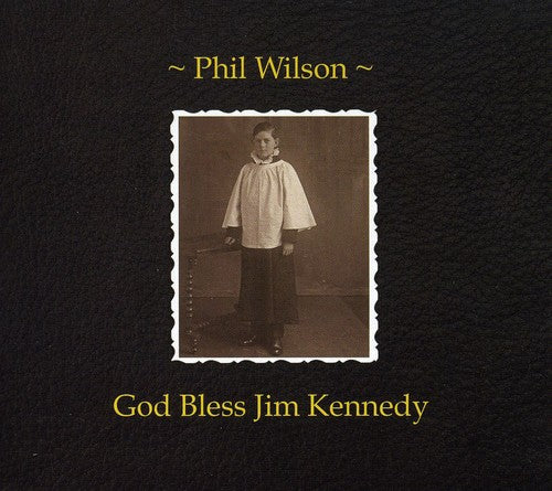 Wilson,phil - God Bless Jim Kennedy - Music CD