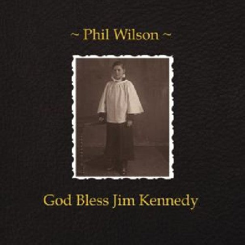 Wilson,phil - God Bless Jim Kennedy - Vinyl Record