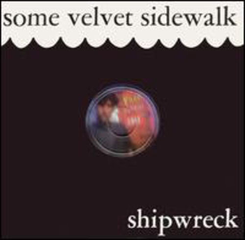 Some Velvet Sidewalk - Shipwreck - Music CD