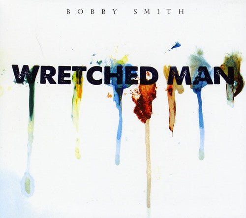 Smith,bobby - Wretched Man - Music CD