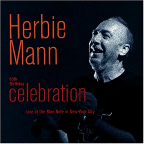 the album cover for Herbie Mann - 65th Birthday Celebration: Live at Blue Note NYC