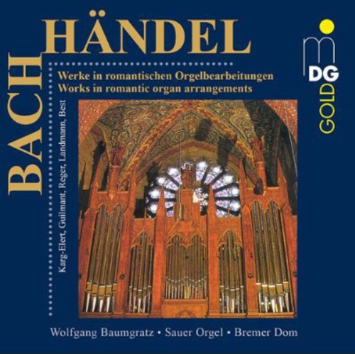 Bach / Handel / Baumgratz - Works In Romantic Organ Arrangements - Music CD