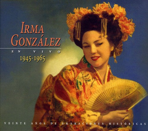 Puccini / Mascagni / Leoncavallo / Giordano - Irma Gonzalez En Vivo 1945-1965 - Music CD