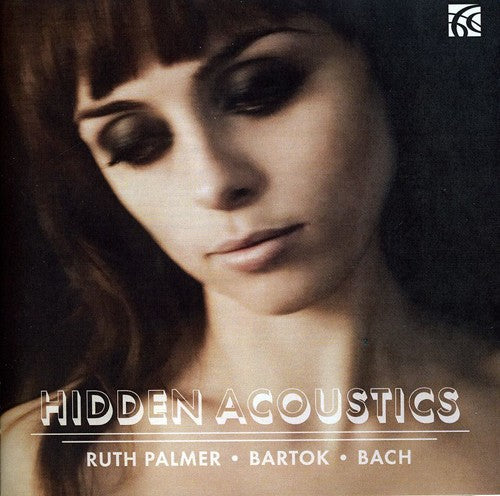 Bach,j.s / Bartok / Palmer - Hidden Acoustics - Music CD