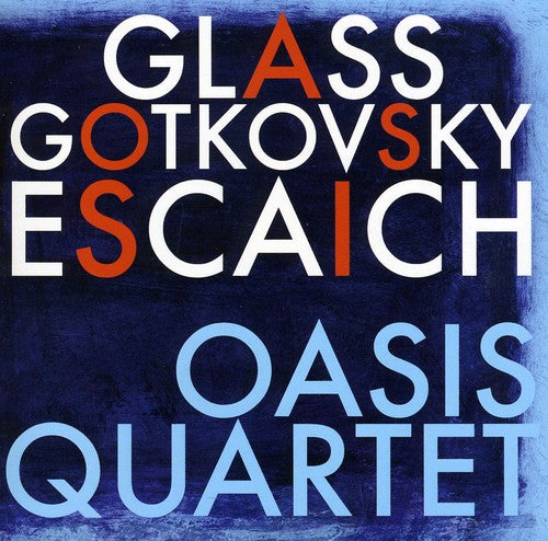 the album cover for Oasis Quartet - Oasis Quartet Plays Glass Gotkovsky Escaich