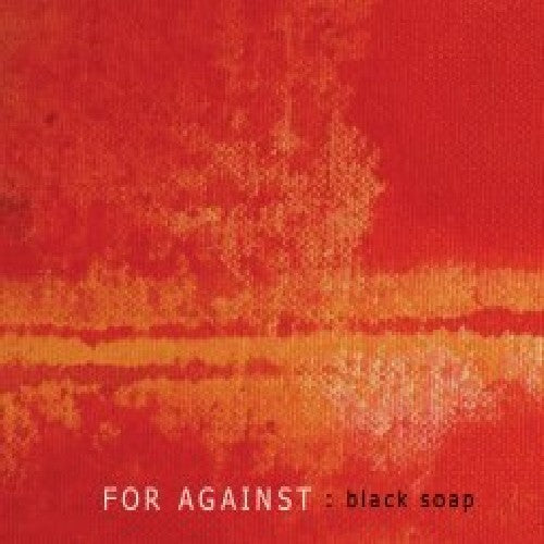 For Against - Black Soap - Music CD