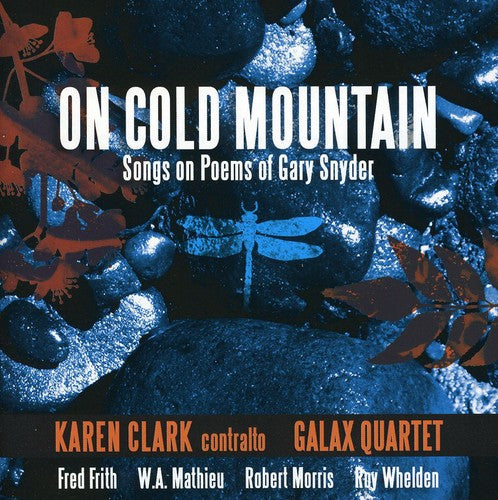 Whelden / Frith / Galaxy Quartet / Clark,karen - On Cold Mountain: Songs On Poems Of Gary Snyder - Music CD