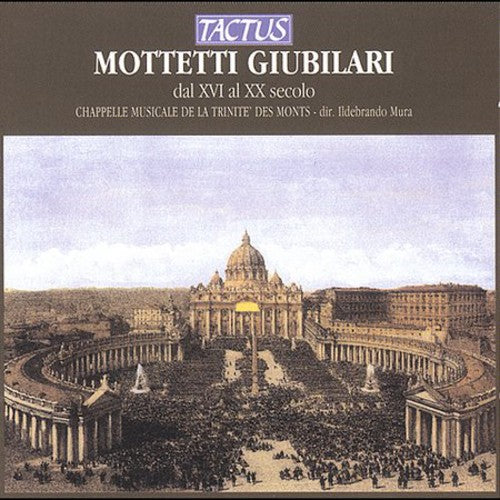 Chappelle Musicale De La Trinite Des Monts / Mura - Motets & Toccatas Of Jubilee - Music CD
