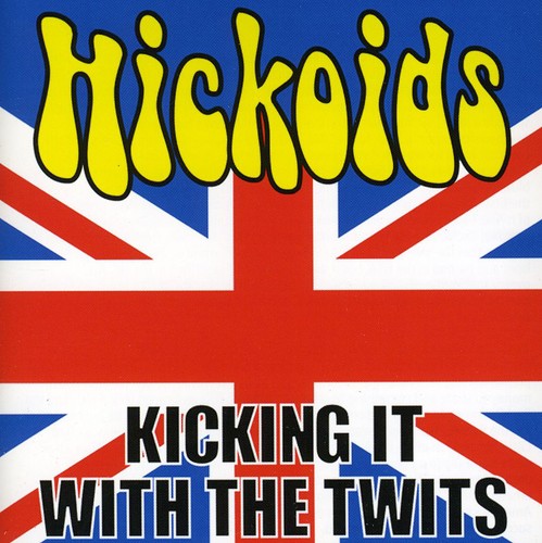 Hickoids - Kicking It With The Twits - Music CD