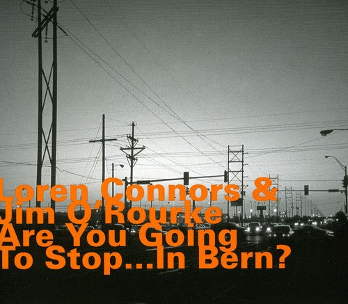 Connors,loren / O'rourke,jim - Are You Going To Stop In Bern - Music CD