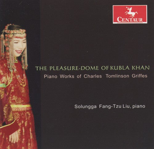 Liu / Griffes - Pleasure-dome Of Kubla Khan: Piano Works - Music CD