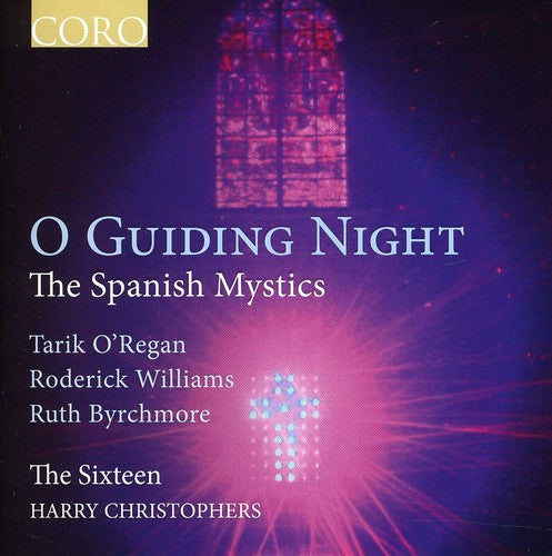 Sixteen / Quinney / Christophers - O Guiding Night: The Spanish Mystics - Music CD