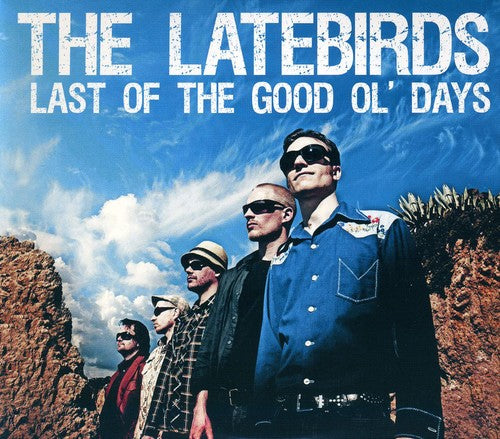 Latebirds - Last Of The Good Ol Days - Music CD