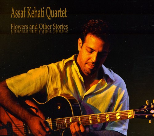 Kehati,assaf - Flowers And Other Stories - Music CD