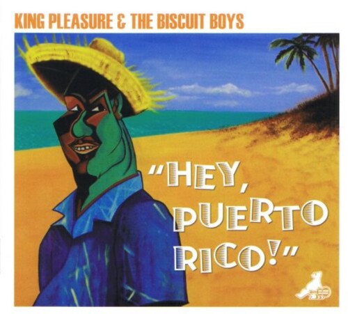 King Pleasure & The Biscuit Boys - Hey Puerto Rico - Music CD