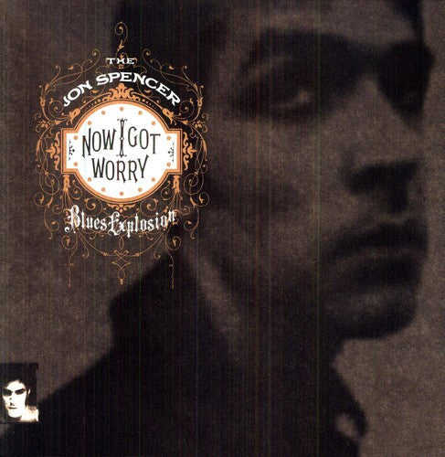 The Jon Spencer Blues Explosion - Now I Got Worry Vinyl Record
