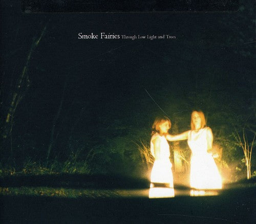 Smoke Fairies - Through Low Light & Trees - Music CD