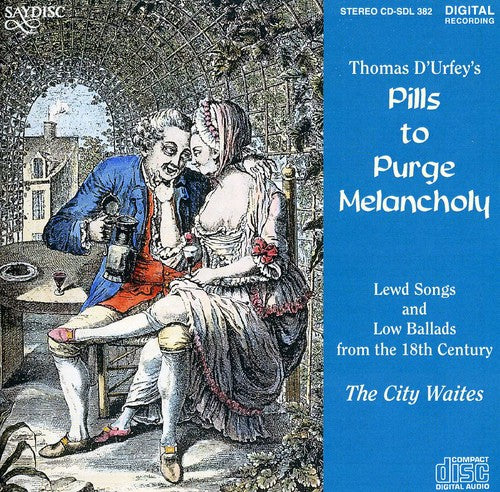 Pills To Purge Melancholy - Songs & Ballads O F The 18th Century - Music CD