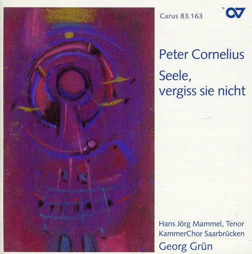 Cornelius / Mammel / Grun / Kammerchor Saarbrucken - Seele Vergiss Sie Nicht - Music CD