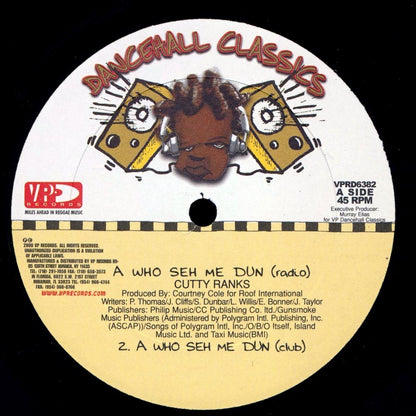 Cutty Ranks - A Who Sey Me Dun (Radio Mix); Cutty Ranks - A Who Sey Me Dun (Club Mix)  /  Cutty Ranks - A Who Sey Me Dun (Hip Hop Mix); Version (rhythm: "Murder She Wrote/Bam Bam") 12" Vinyl Record