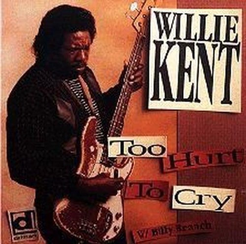 Kent,willie - Too Hurt To Cry - Music CD