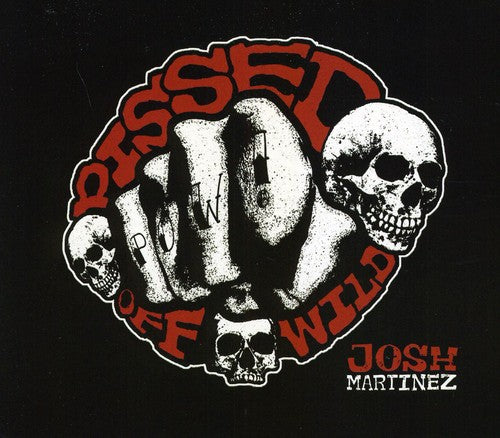 Martinez,josh - Pissed Off Wild - Music CD