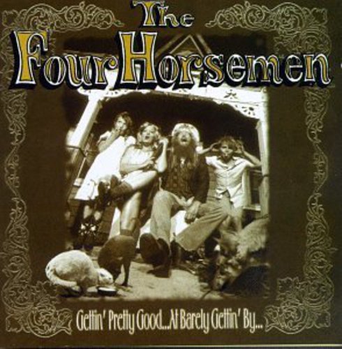 the album cover for Four Horsemen - Gettin Pretty Good at Barely Gettin By