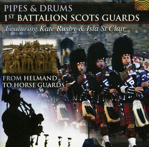 Rusby / Isla St Clair / 1st Battalion Scots Guards - Pipes & Drums: From Helmand To Horse Guards - Music CD