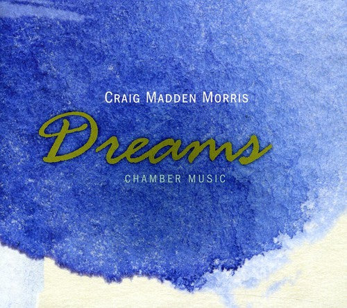 the album cover for Morris / Kwak / Laurel / Chen / Locker - Dreams: Chamber Music