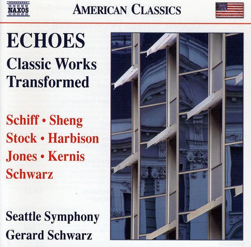 Schwarz / Stso / Schiff / Sheng / Stock / Harbison - Echoes: Classic Works Transformed - Music CD