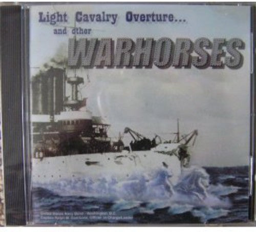the album cover for United States Navy Band - Light Cavalry Overture and Other Warhorses