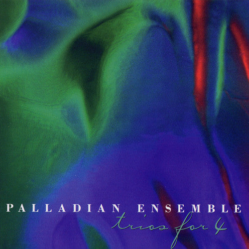 the album cover for Palladian Ensemble - Palladian Ensemble: Trios for 4
