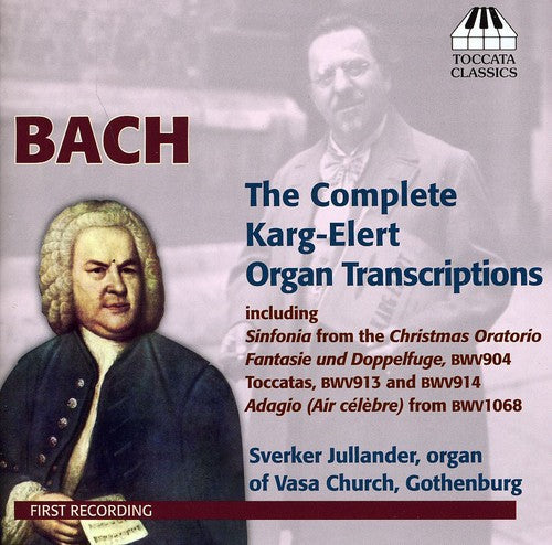 Bach,j.s. / Jullander - Karg-elert Complete Organ Transcriptions - Music CD