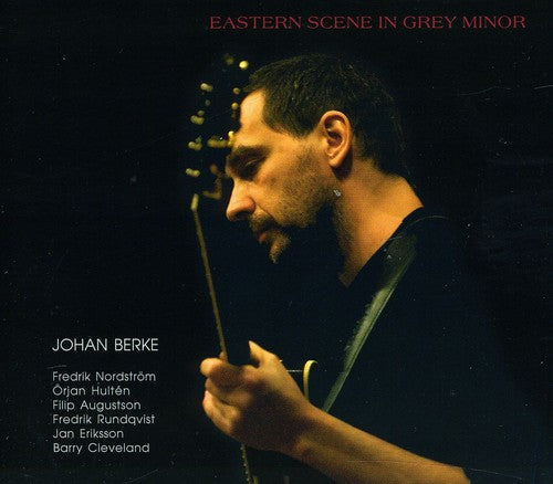 Berke,johan - Eastern Scene In Grey Minor - Music CD