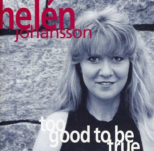 the album cover for Helen Johansson - Too Good to Be True