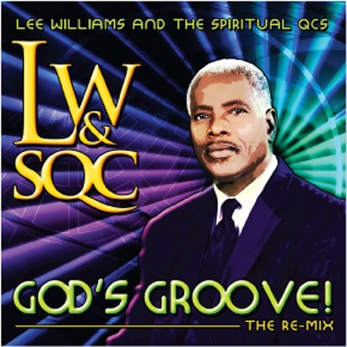 the album cover for Lee Williams & Spiritual Qc's - God's Groove!: The Re-mix