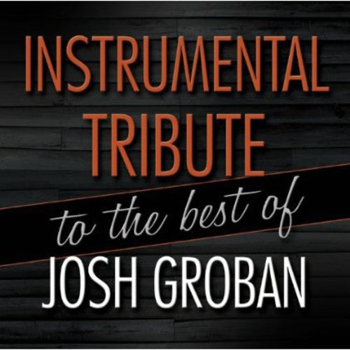 Josh Groban - Instrumental Tribute To The Best Of Josh Groban - Music CD