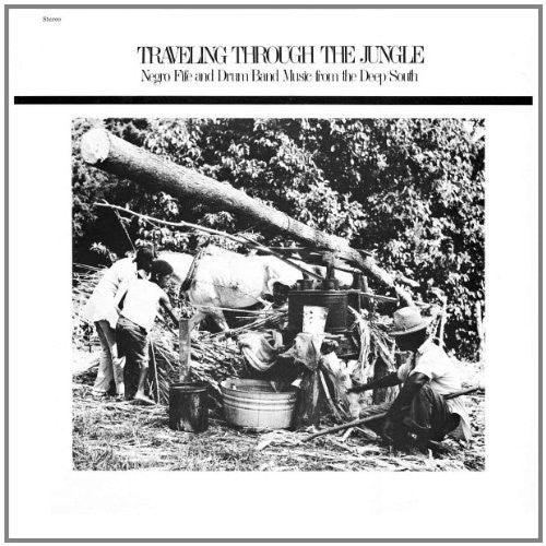 Traveling Through The Jungle Fife & Drum Bands Fro - Traveling Through The Jungle, Fife and Drum Bands From The Deep South [LP] Vinyl Record