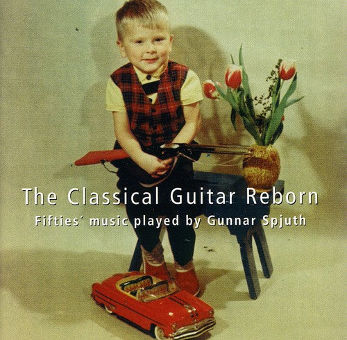 Spjuth / Gunnar Spjuth - Classical Guitar Reborn - Music CD