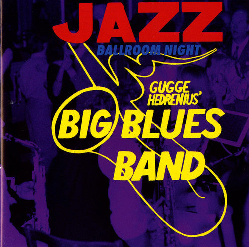 the album cover for Gugge Hedrenius Big Blues Band - Jazz Ballroom Night