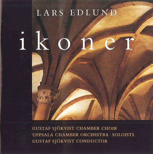 Edlund,lars / Gustaf Sjokvist Chamber Choir - Ikoner - Music CD