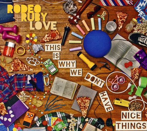the album cover for Rodeo Ruby Love - This Is Why We Don't Have Nice Things